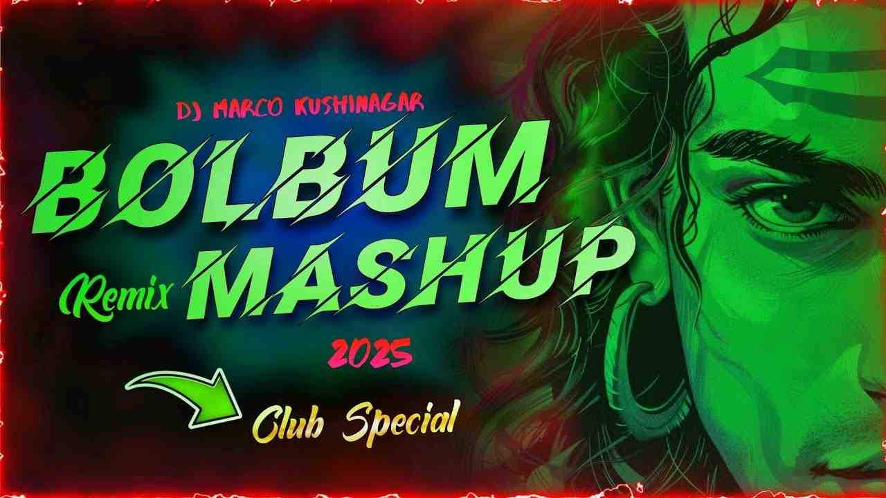Bolbam Mashup 2025 Bola Ae Kawariya x Damru Bajawe x Jogiya DJ Club Mix High Bass Mix